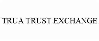 TRUA TRUST EXCHANGE