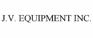 J.V. EQUIPMENT INC.