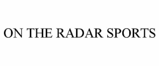 ON THE RADAR SPORTS