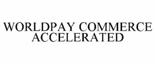 WORLDPAY COMMERCE ACCELERATED