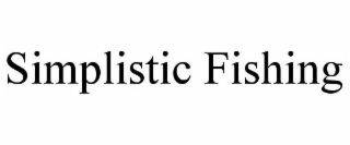 SIMPLISTIC FISHING