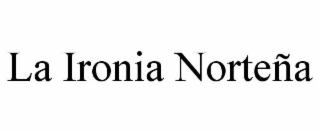 LA IRONIA NORTEÑA