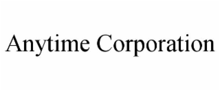 ANYTIME CORPORATION