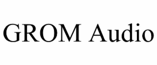 GROM AUDIO