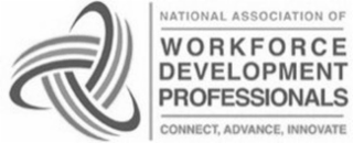 NATIONAL ASSOCIATION OF WORKFORCE DEVELOPMENT PROFESSIONALS CONNECT, ADVANCE, INNOVATE