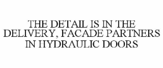 THE DETAIL IS IN THE DELIVERY, FACADE PARTNERS IN HYDRAULIC DOORS