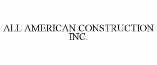 ALL AMERICAN CONSTRUCTION INC.