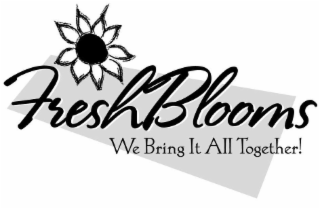 FRESHBLOOMS WE BRING IT ALL TOGETHER!