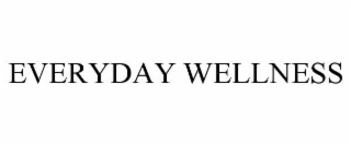 EVERYDAY WELLNESS