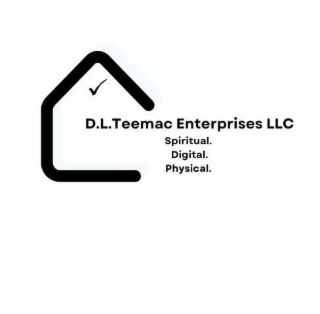 D.L. TEEMAC ENTERPRISES LLC SPIRITUAL. DIGITAL. PHYSICAL.