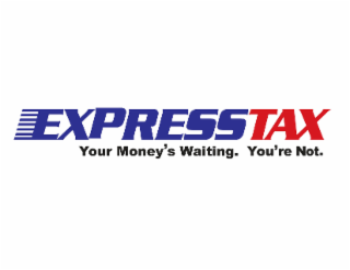 EXPRESSTAX YOUR MONEY'S WAITING. YOU'RE NOT.