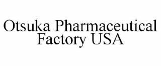 OTSUKA PHARMACEUTICAL FACTORY USA