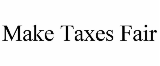 MAKE TAXES FAIR