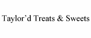 TAYLOR’D TREATS & SWEETS