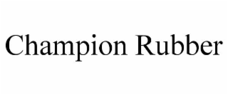 CHAMPION RUBBER