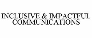 INCLUSIVE & IMPACTFUL COMMUNICATIONS