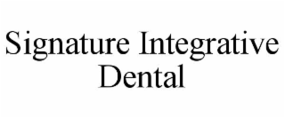 SIGNATURE INTEGRATIVE DENTAL