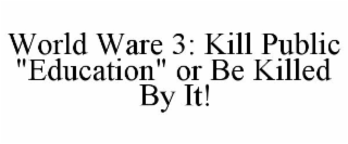 WORLD WAR 3: KILL PUBLIC 