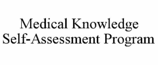 MEDICAL KNOWLEDGE SELF-ASSESSMENT PROGRAM