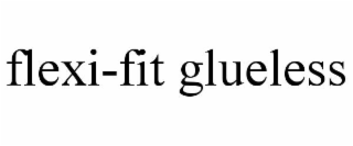 FLEXI-FIT GLUELESS