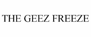 THE GEEZ FREEZE