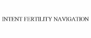 INTENT FERTILITY NAVIGATION