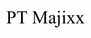 PT MAJIXX
