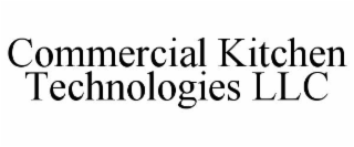 COMMERCIAL KITCHEN TECHNOLOGIES LLC