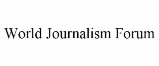 WORLD JOURNALISM FORUM