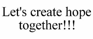 LET'S CREATE HOPE TOGETHER!!!