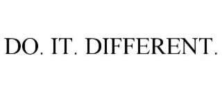 DO. IT. DIFFERENT.