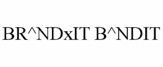 BR^NDXIT B^NDIT