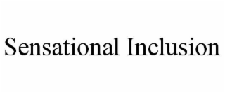 SENSATIONAL INCLUSION