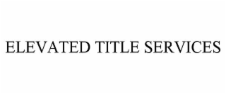 ELEVATED TITLE SERVICES
