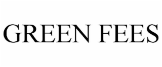 GREEN FEES