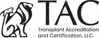 TAC TRANSPLANT ACCREDITATION AND CERTIFICATION, LLC