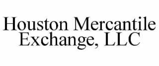 HOUSTON MERCANTILE EXCHANGE, LLC