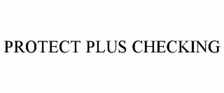 PROTECT PLUS CHECKING