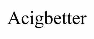 ACIGBETTER