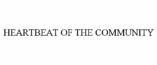 HEARTBEAT OF THE COMMUNITY