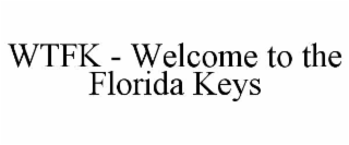 WTFK - WELCOME TO THE FLORIDA KEYS