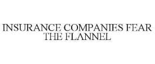 INSURANCE COMPANIES FEAR THE FLANNEL