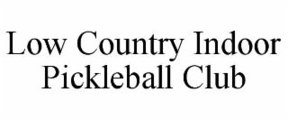 LOW COUNTRY INDOOR PICKLEBALL CLUB