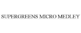 SUPERGREENS MICRO MEDLEY