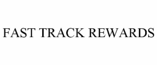 FAST TRACK REWARDS