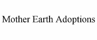 MOTHER EARTH ADOPTIONS