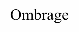 OMBRAGE