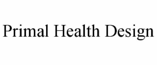 PRIMAL HEALTH DESIGN