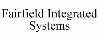 FAIRFIELD INTEGRATED SYSTEMS