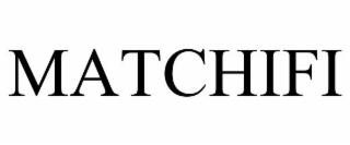 MATCHIFI